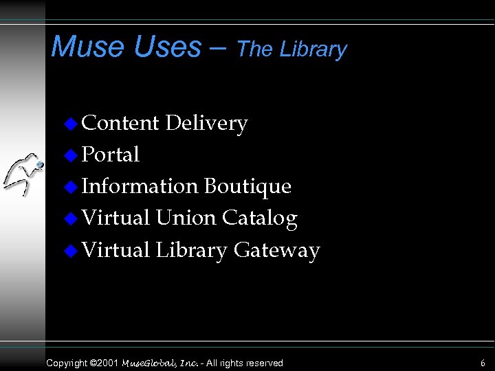 Muse Uses – The Library u Content Delivery u Portal u Information Boutique u