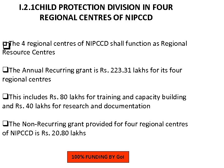 I. 2. 1 CHILD PROTECTION DIVISION IN FOUR REGIONAL CENTRES OF NIPCCD q The