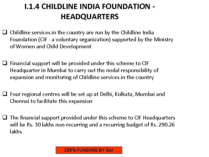 I. 1. 4 CHILDLINE INDIA FOUNDATION HEADQUARTERS q Childline services in the country are