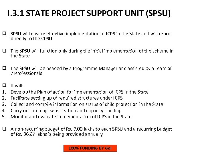 I. 3. 1 STATE PROJECT SUPPORT UNIT (SPSU) q SPSU will ensure effective implementation