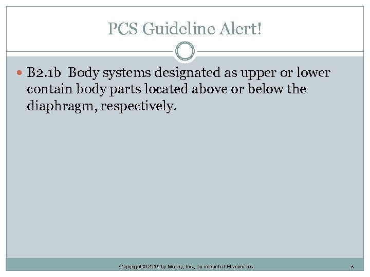 PCS Guideline Alert! B 2. 1 b Body systems designated as upper or lower