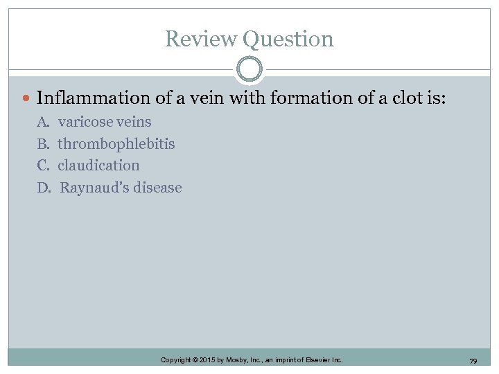 Review Question Inflammation of a vein with formation of a clot is: A. B.