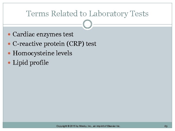 Terms Related to Laboratory Tests Cardiac enzymes test C-reactive protein (CRP) test Homocysteine levels