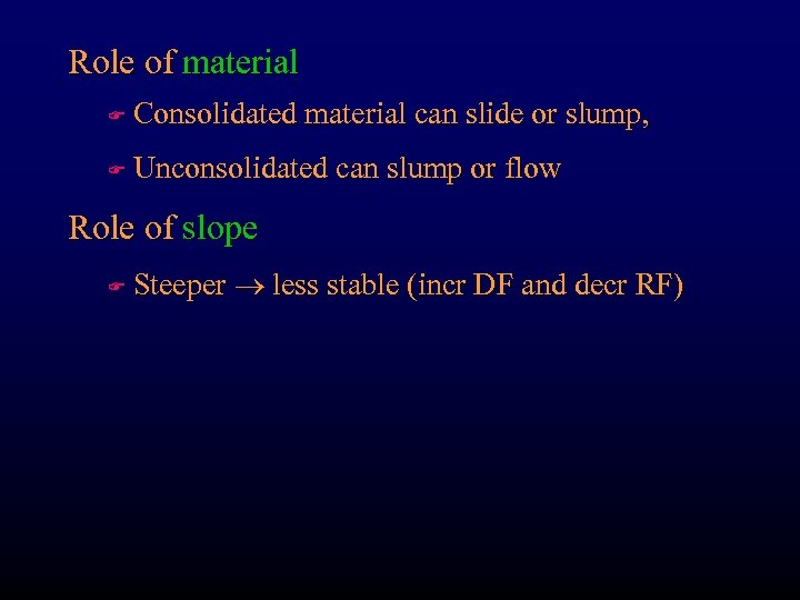 Role of material F Consolidated material can slide or slump, F Unconsolidated can slump