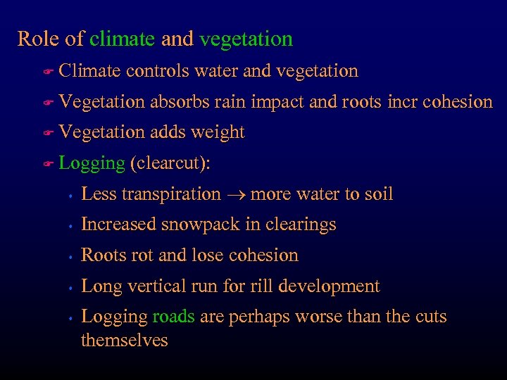 Role of climate and vegetation F Climate controls water and vegetation F Vegetation absorbs