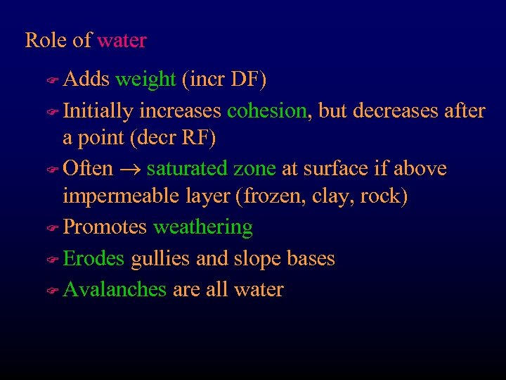 Role of water Adds weight (incr DF) F Initially increases cohesion, but decreases after