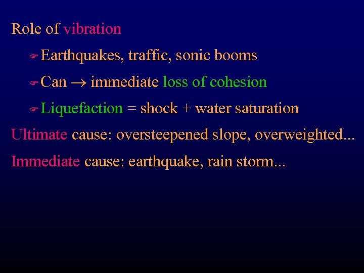 Role of vibration F Earthquakes, traffic, sonic booms F Can immediate loss of cohesion