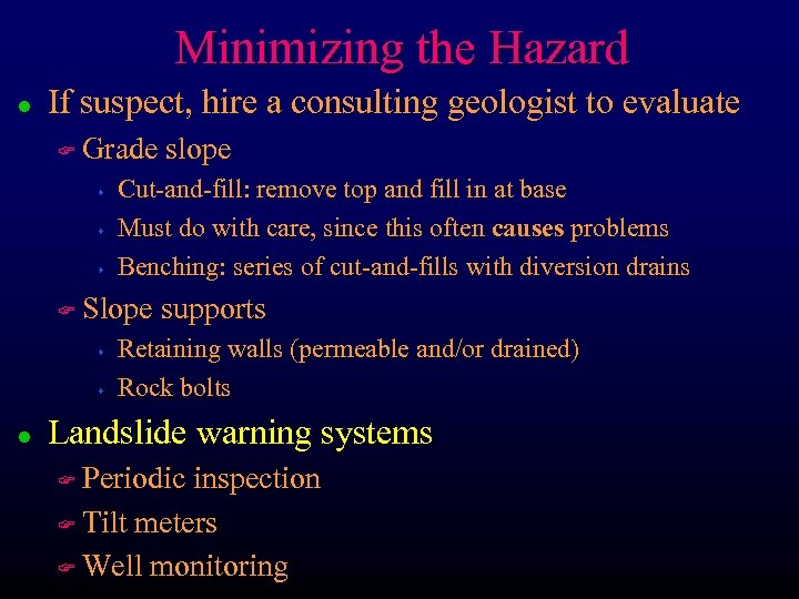 Minimizing the Hazard l If suspect, hire a consulting geologist to evaluate F Grade