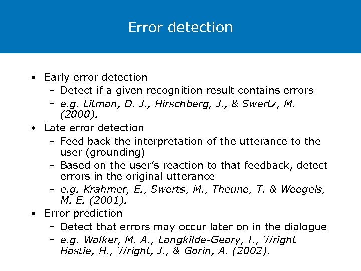 Error detection • Early error detection – Detect if a given recognition result contains