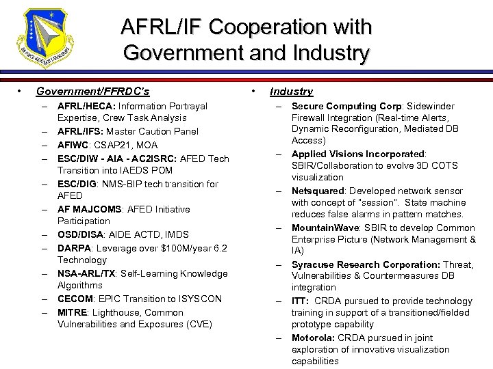 AFRL/IF Cooperation with Government and Industry • Government/FFRDC’s – AFRL/HECA: Information Portrayal Expertise, Crew