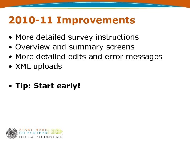 2010 -11 Improvements • • More detailed survey instructions Overview and summary screens More
