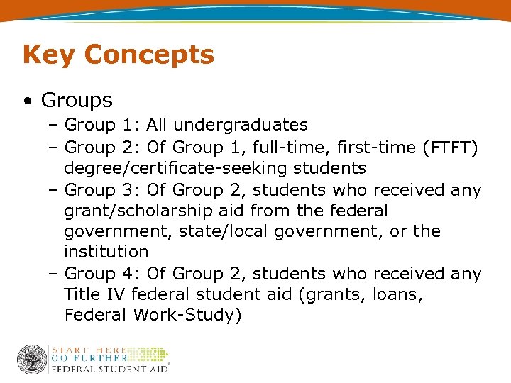 Key Concepts • Groups – Group 1: All undergraduates – Group 2: Of Group