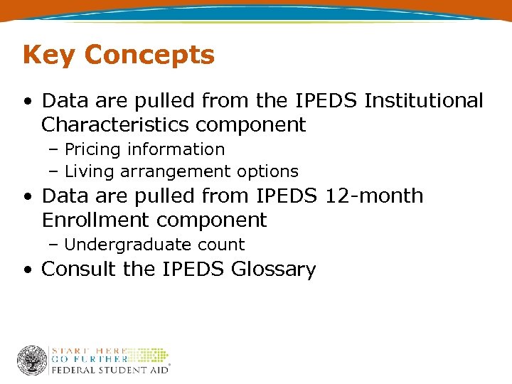 Key Concepts • Data are pulled from the IPEDS Institutional Characteristics component – Pricing