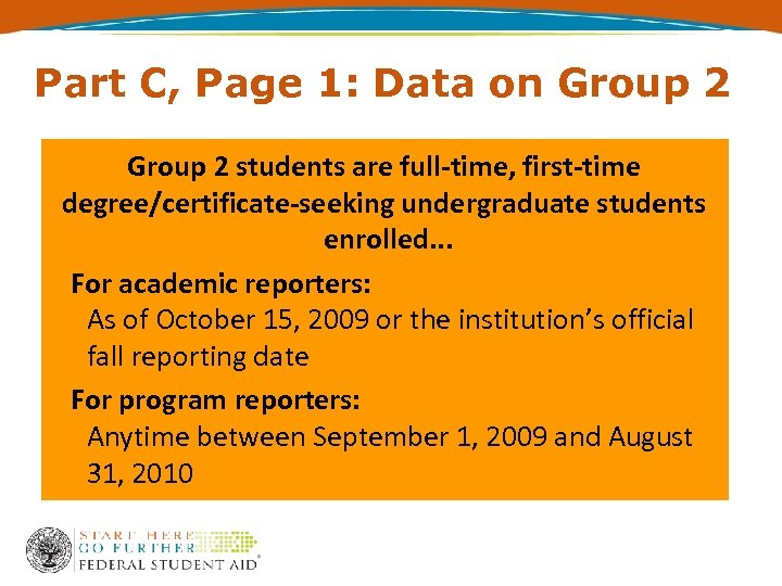 Part C, Page 1: Data on Group 2 students are full-time, first-time degree/certificate-seeking undergraduate