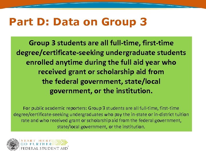 Part D: Data on Group 3 students are all full-time, first-time degree/certificate-seeking undergraduate students