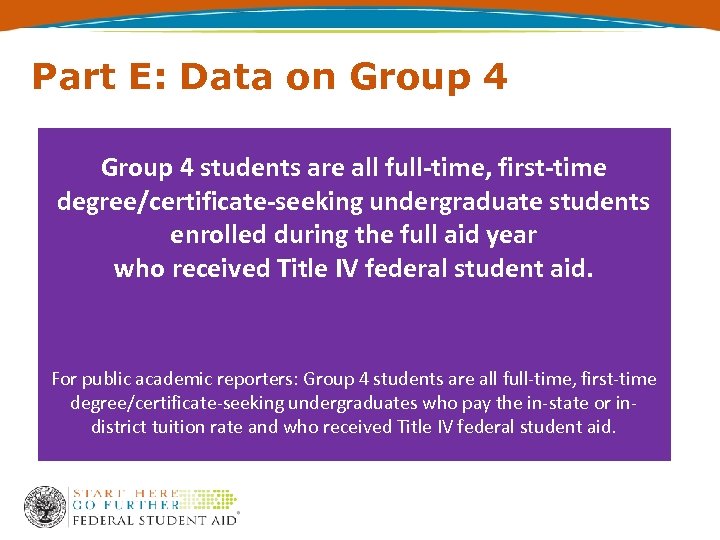 Part E: Data on Group 4 students are all full-time, first-time degree/certificate-seeking undergraduate students