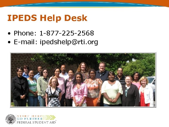 IPEDS Help Desk • Phone: 1 -877 -225 -2568 • E-mail: ipedshelp@rti. org 