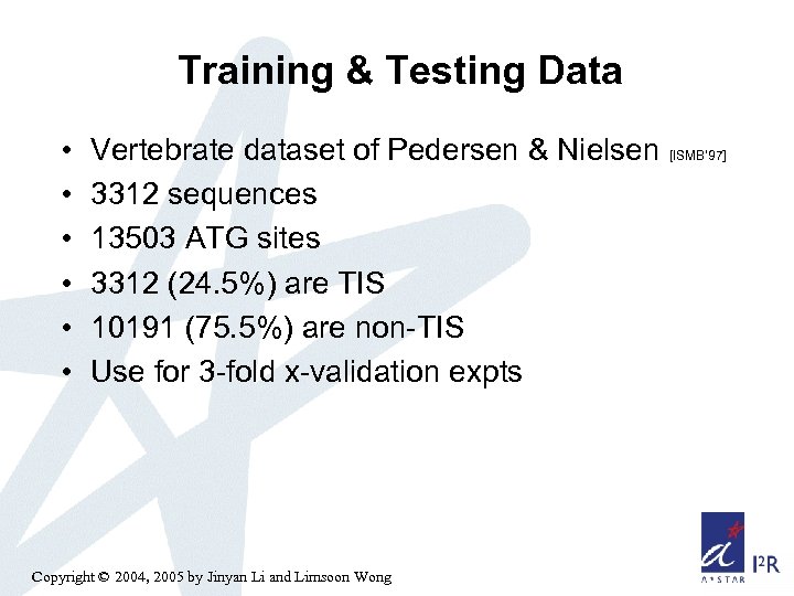 Training & Testing Data • • • Vertebrate dataset of Pedersen & Nielsen [ISMB’