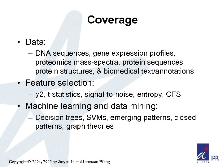 Coverage • Data: – DNA sequences, gene expression profiles, proteomics mass-spectra, protein sequences, protein