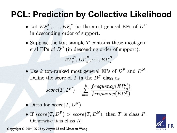 PCL: Prediction by Collective Likelihood Copyright © 2004, 2005 by Jinyan Li and Limsoon