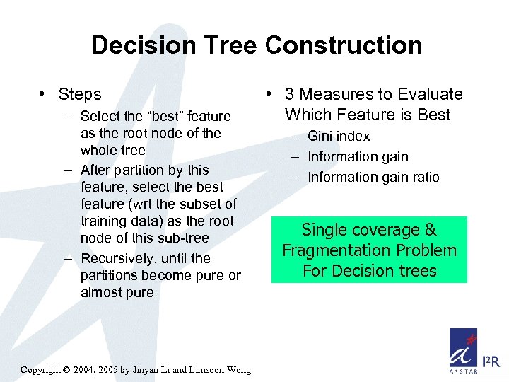 Decision Tree Construction • Steps – Select the “best” feature as the root node