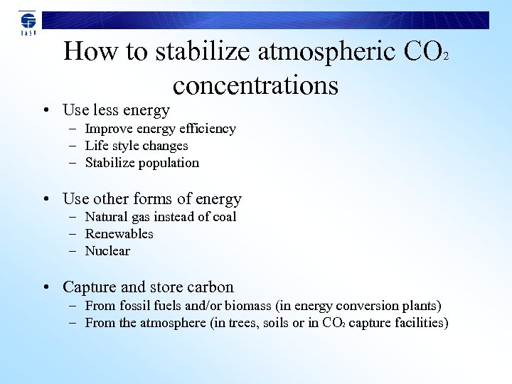 How to stabilize atmospheric CO concentrations 2 • Use less energy – Improve energy