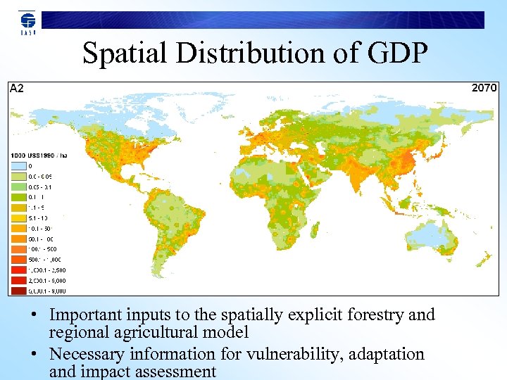 Spatial Distribution of GDP • Important inputs to the spatially explicit forestry and regional