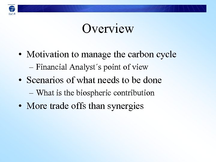 Overview • Motivation to manage the carbon cycle – Financial Analyst´s point of view