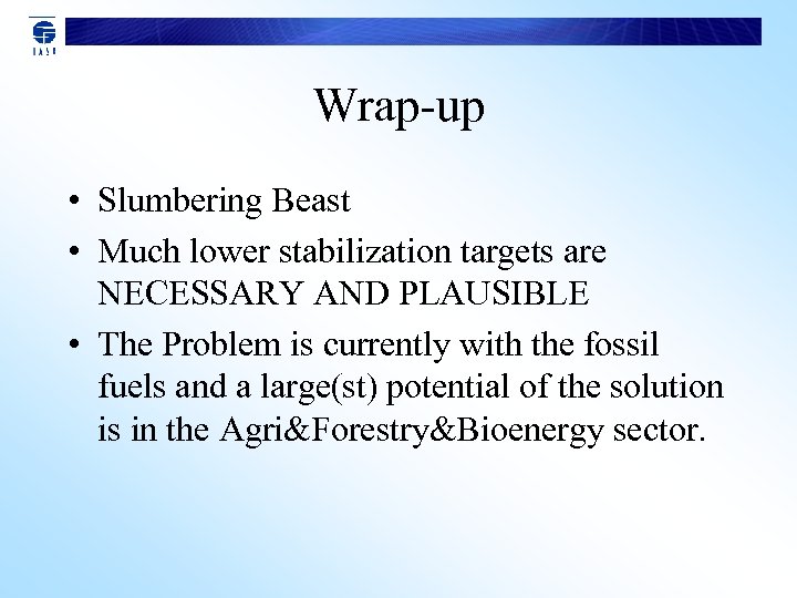 Wrap-up • Slumbering Beast • Much lower stabilization targets are NECESSARY AND PLAUSIBLE •