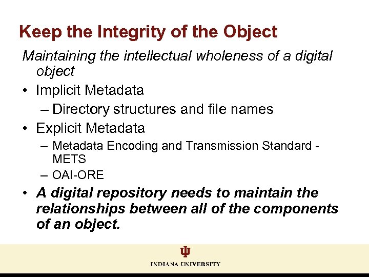 Keep the Integrity of the Object Maintaining the intellectual wholeness of a digital object