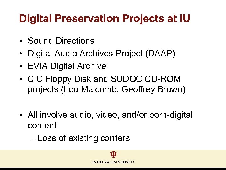 Digital Preservation Projects at IU • • Sound Directions Digital Audio Archives Project (DAAP)