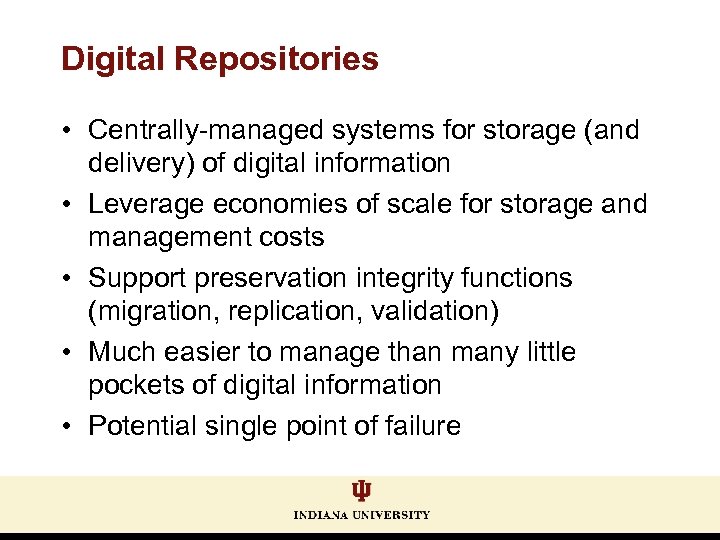 Digital Repositories • Centrally-managed systems for storage (and delivery) of digital information • Leverage