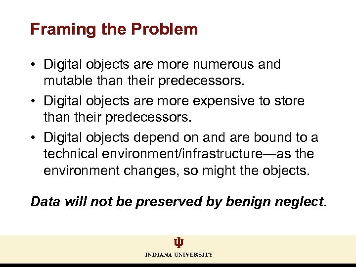 Framing the Problem • Digital objects are more numerous and mutable than their predecessors.