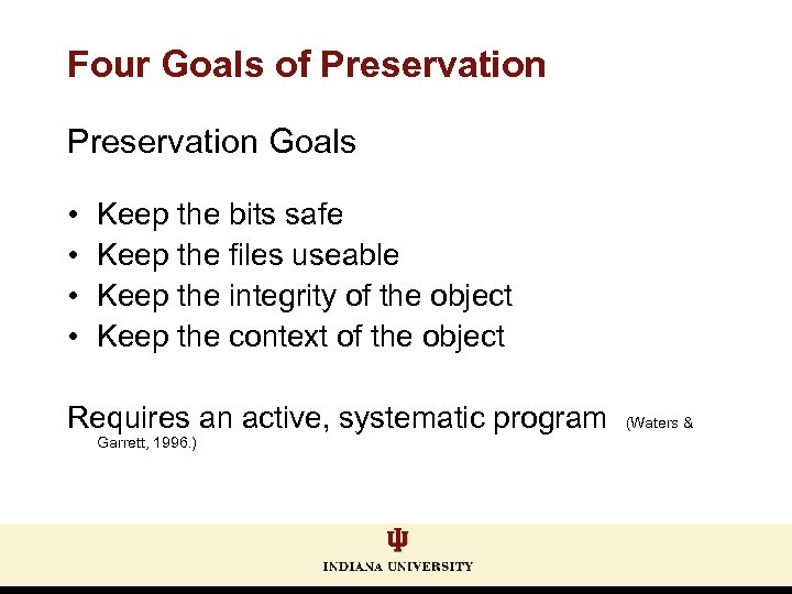 Four Goals of Preservation Goals • • Keep the bits safe Keep the files