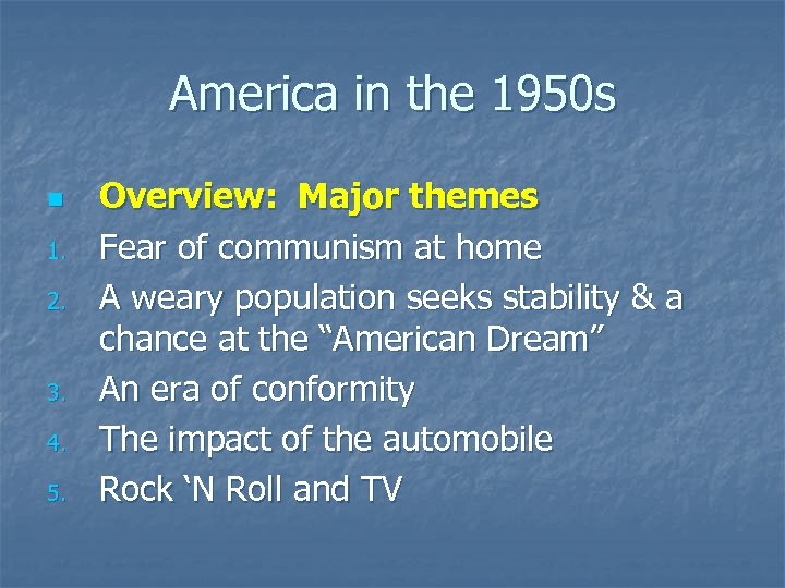 America in the 1950 s n 1. 2. 3. 4. 5. Overview: Major themes