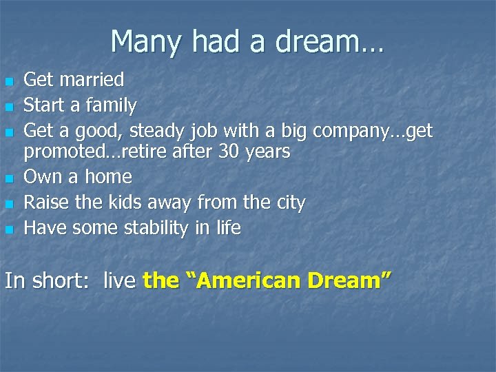 Many had a dream… n n n Get married Start a family Get a