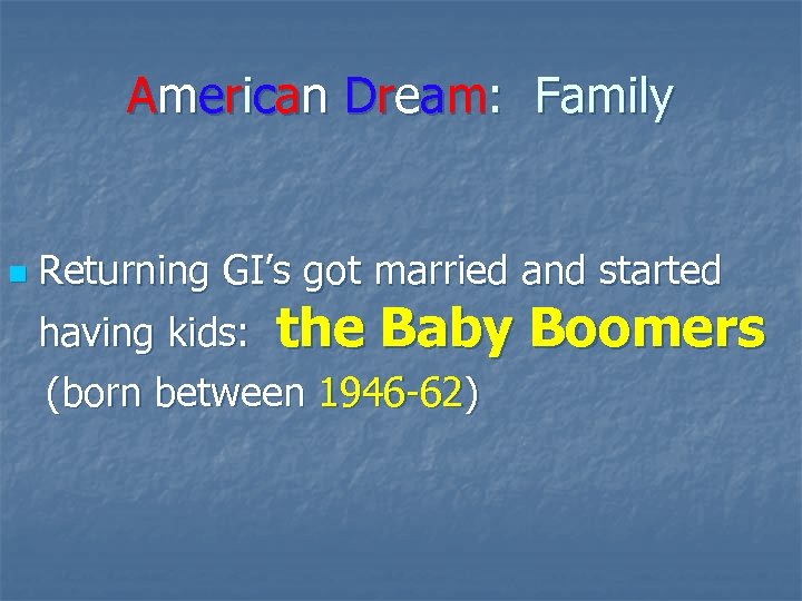 American Dream: Family n Returning GI’s got married and started having kids: the Baby