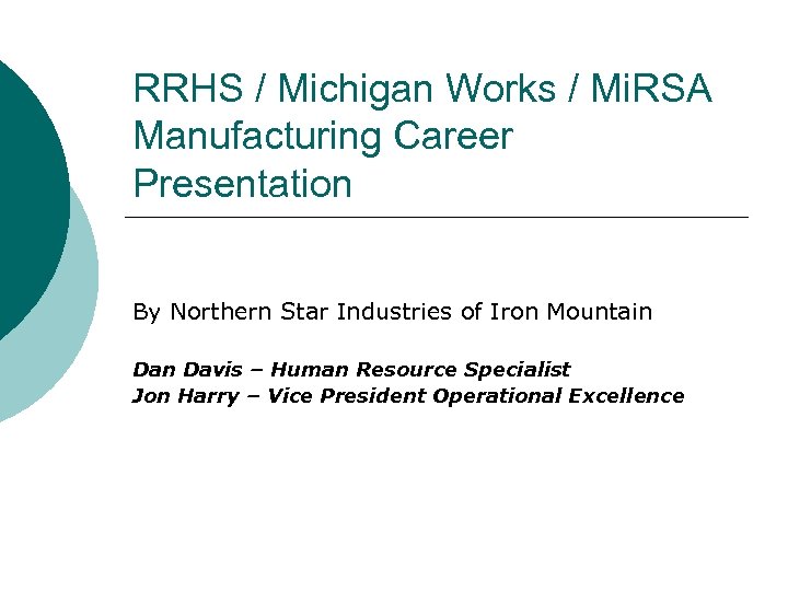 RRHS / Michigan Works / Mi. RSA Manufacturing Career Presentation By Northern Star Industries