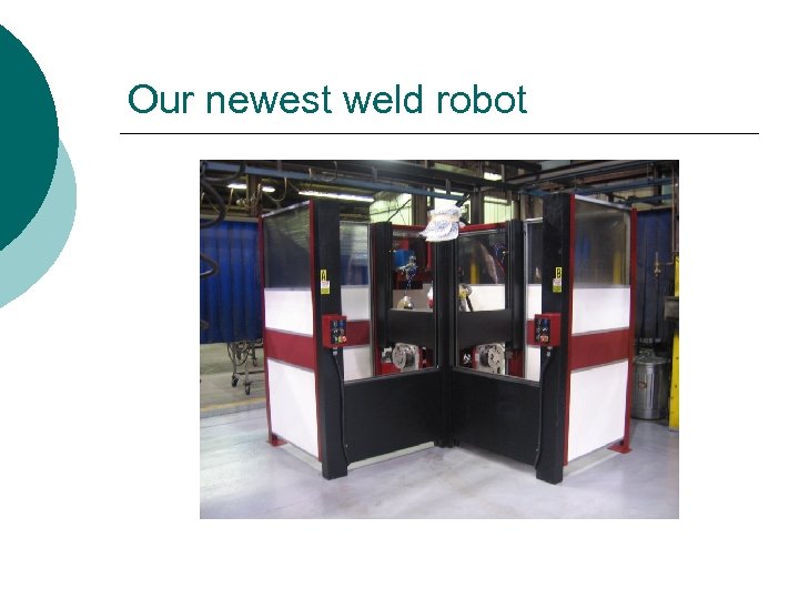 Our newest weld robot 