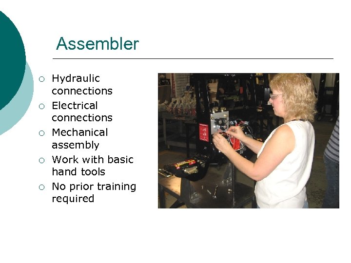 Assembler ¡ ¡ ¡ Hydraulic connections Electrical connections Mechanical assembly Work with basic hand