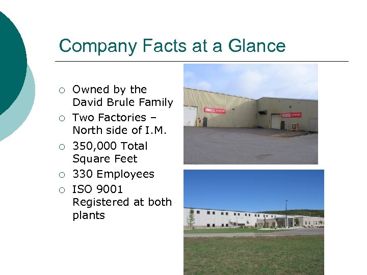 Company Facts at a Glance ¡ ¡ ¡ Owned by the David Brule Family