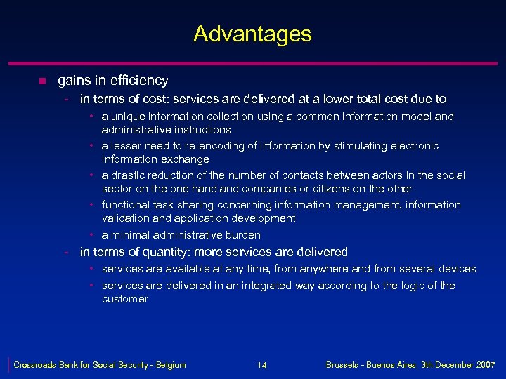 Advantages n gains in efficiency - in terms of cost: services are delivered at