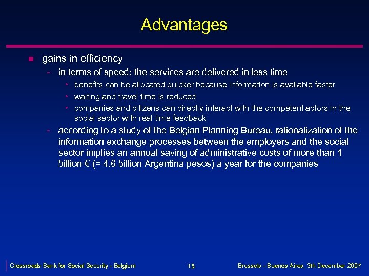 Advantages n gains in efficiency - in terms of speed: the services are delivered