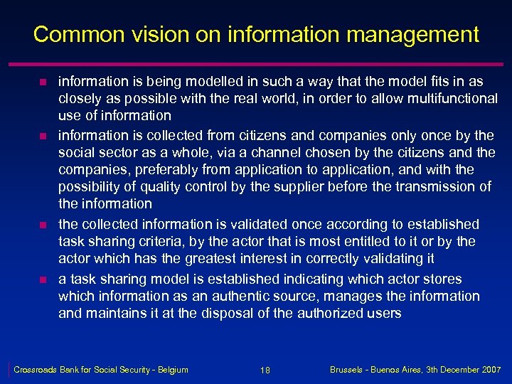 Common vision on information management n n information is being modelled in such a