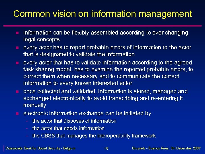 Common vision on information management n n n information can be flexibly assembled according