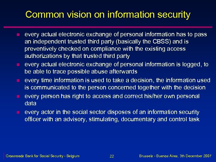 Common vision on information security n n n every actual electronic exchange of personal
