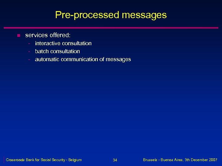 Pre-processed messages n services offered: - interactive consultation - batch consultation - automatic communication