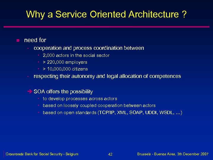 Why a Service Oriented Architecture ? n need for - cooperation and process coordination