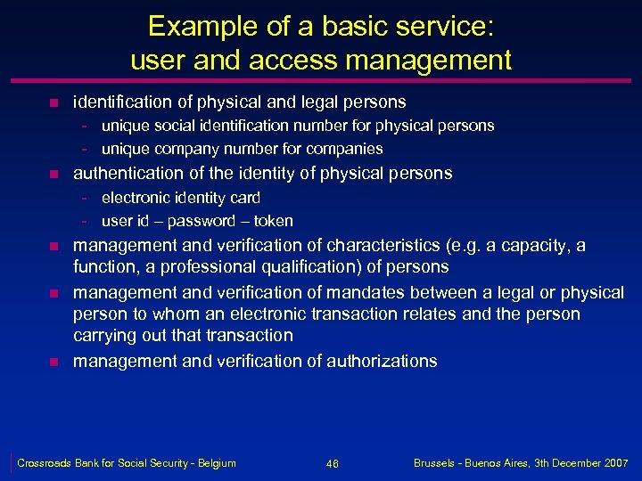 Example of a basic service: user and access management n identification of physical and