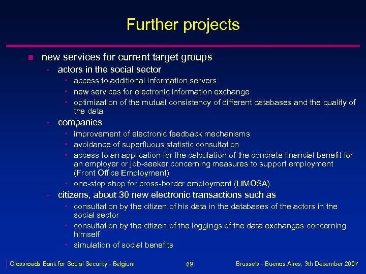 Further projects n new services for current target groups - actors in the social